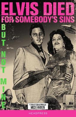 elvis-died-for-somebody-s-sins-but-not-mine-a-lifetime-s-collected-writing