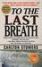 To The Last Breath Three Women Fight For The Truth Behind A Child's Tragic Murder by Carlton Stowers