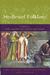Medieval Folklore A Guide to Myths, Legends, Tales, Beliefs, and Customs by Carl Lindahl
