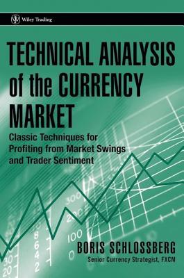 technical-analysis-of-the-currency-market-classic-techniques-for-profiting-from-market-swings-and-trader-sentiment