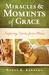 Miracles and Moments of Grace Inspiring Stories from Moms by Nancy B. Kennedy