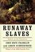 Runaway Slaves Rebels on the Plantation by John Hope Franklin