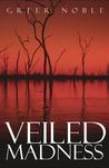Veiled Madness