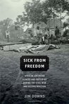 Sick From Freedom: African-American Illness and Suffering during the Civil War and Reconstruction