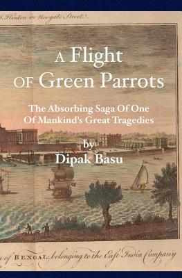 a-flight-of-green-parrots-the-absorbing-saga-of-fort-william-that-led-to-one-of-mankind-s-great-tragedies
