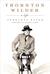 Thornton Wilder A Life by Penelope Niven