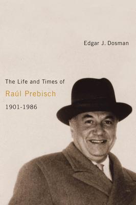 the-life-and-times-of-ral-prebisch-1901-1986