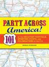 Party Across America: 101 of the Greatest Festivals, Sporting Events, and Celebrations in the U.S.