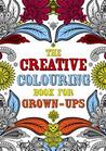 The Creative Colouring Book for Grown-Ups