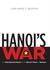 Hanoi's War An International History of the War for Peace in Vietnam by Lien-Hang T. Nguyen