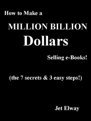 how-to-make-a-million-billion-dollars-selling-e-books