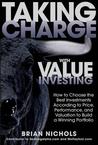 Taking Charge with Value Investing: How to Choose the Best Investments According to Price, Performance, & Valuation to Build a Winning Portfolio