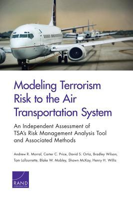 modeling-terrorism-risk-to-the-air-transportation-system-an-independent-assessment-of-tsa-s-risk-management-analysis-tool-and-associated-methods
