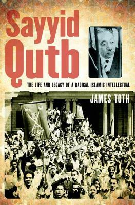 sayyid-qutb-the-life-and-legacy-of-a-radical-islamic-intellectual