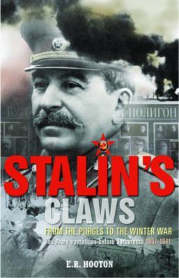 stalin-s-claws-from-the-purges-to-the-winter-war-red-army-operations-before-barbarossa-1937-1941