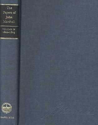 the-papers-of-john-marshall-volume-ix-correspondence-papers-and-selected-judicial-opinions-january-1820-december-1823