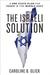 The Israeli Solution A One-State Plan for Peace in the Middle East by Caroline Glick