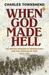 When God Made Hell The British Invasion of Mesopotamia and the Creation of Iraq 1914-1921 by Charles Townshend