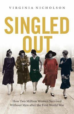 Singled Out: How Two Million Women Survived Without Men After the First World War Descargar libros epub en línea