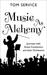 Music as Alchemy Journeys with Great Conductors and Their Orchestras by Tom Service