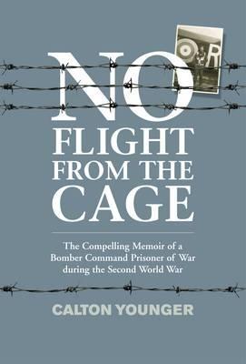 no-flight-from-the-cage-the-compelling-memoir-of-a-bomber-command-prisoner-of-war-during-the-second-world-war