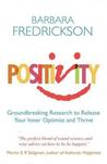 Positivity: Groundbreaking Research to Release Your Inner Optimist and Thrive. Barbara Fredrickson