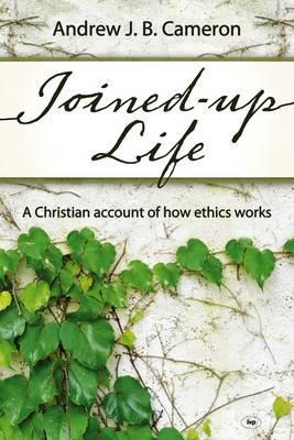 joined up life a christian account of how ethics works by andrew why i joined it works