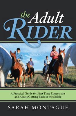 the-adult-rider-a-practical-guide-for-first-time-equestrians-and-adults-getting-back-in-the-saddle