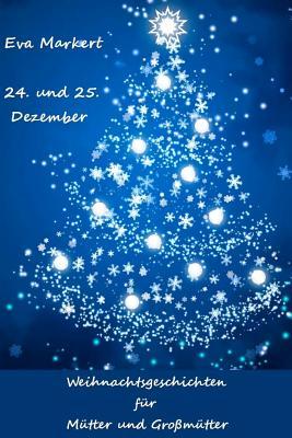 24. Und 25. Dezember: Weihnachtsgeschichten Fur Mutter Und Grossmutter Descargar libros gratis para iphone kindle