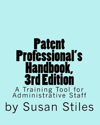 Download and Read online Patent Professional's Handbook, 3rd Edition: A Training Tool for Administrative Staff books
