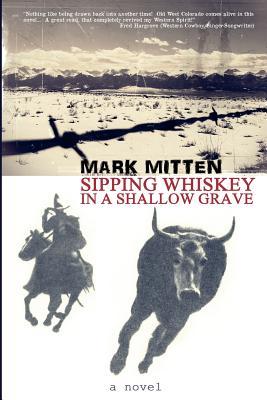 Sipping Whiskey in a Shallow Grave by Mark Mitten