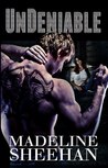 Undeniable by Madeline Sheehan