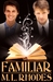 Familiar by M.L. Rhodes