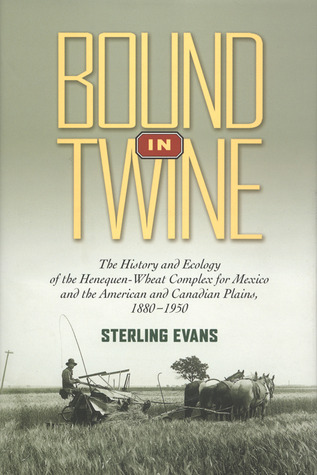 Bound In Twine The History And Ecology Of The HenequenWheat Complex For
Mexico And The American And Canadian
