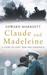Claude and Madeleine A True Story of Love, War and Espionage by Edward Marriott
