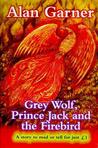 Grey Wolf, Prince Jack and the Firebird cover