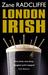 London Irish by Zane Radcliffe