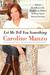 Let Me Tell You Something Life as a Real Housewife, Tough-Love Mother, and Street-Smart Businesswoman by Caroline Manzo