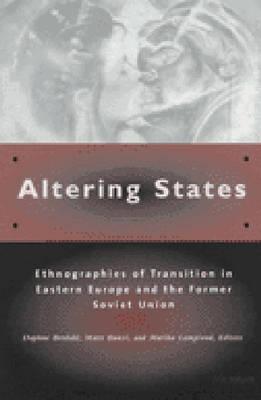 Altering States: Ethnographies of Transition in Eastern Europe and the Former Soviet Union Descargar los libros electrónicos más vendidos