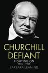 Churchill Defiant: Fighting On: 1945-1955