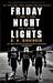 Friday Night Lights A Town, a Team and a Dream by H.G. Bissinger