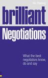 Brilliant Negotiations: What the Best Negotiators Know, Do and Say: What Brilliant Negotiators Know, Say and Do