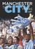 Manchester - The City Years by Gary James