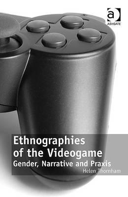 ethnographies-of-the-videogame-gender-narrative-and-praxis