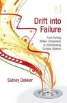 Drift Into Failure: From Hunting Broken Components to Understanding Complex Systems