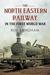 The North Eastern Railway in the First World War by Rob Langham