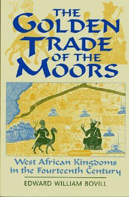 the-golden-trade-of-the-moors-west-african-kingdoms-in-the-fourteenth-century