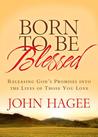 Born to Be Blessed: Releasing God's Promises into the Lives of Those You Love cover