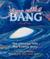 Born with a Bang The Universe Tells Our Cosmic Story by Jennifer Morgan
