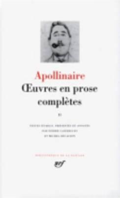 Oeuvres en prose complètes II por Guillaume Apollinaire